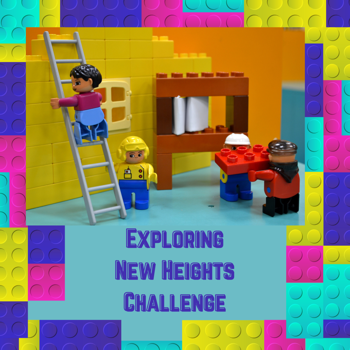 Yellow light blue pink purple LEGO bricks with mini figures and words Exploring New Heights Challenge